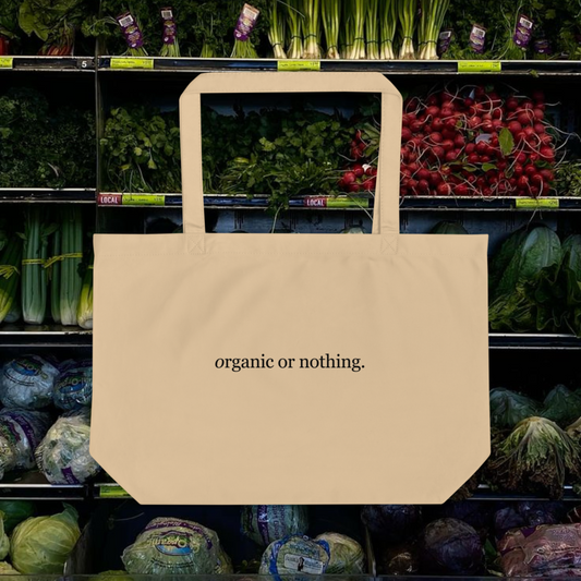 Organic or Nothing Large Tote Bag